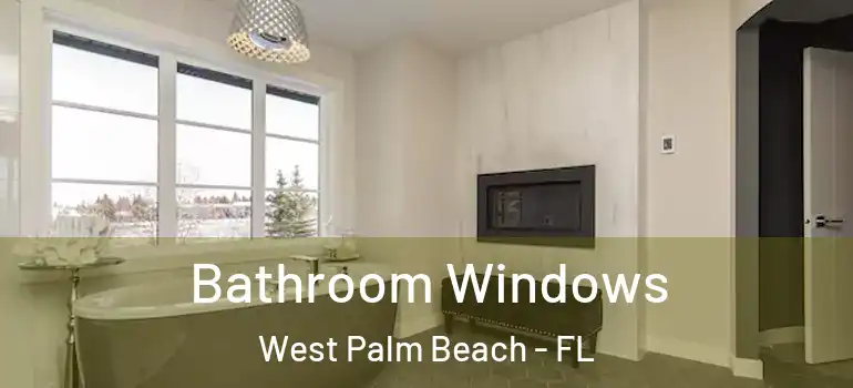  Bathroom Windows West Palm Beach - FL
