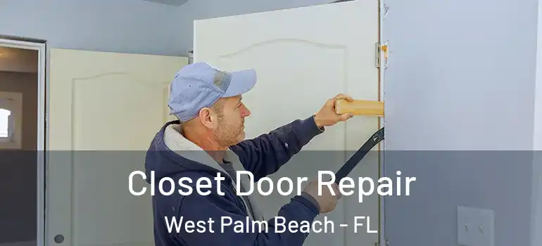  Closet Door Repair West Palm Beach - FL