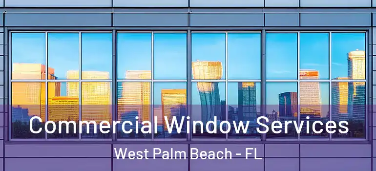  Commercial Window Services West Palm Beach - FL