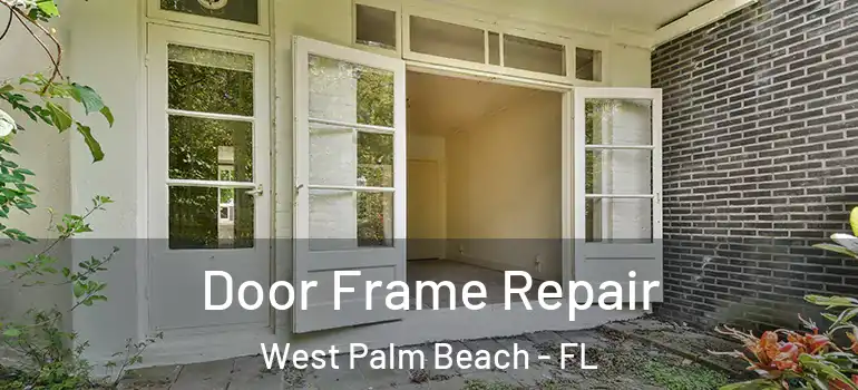  Door Frame Repair West Palm Beach - FL