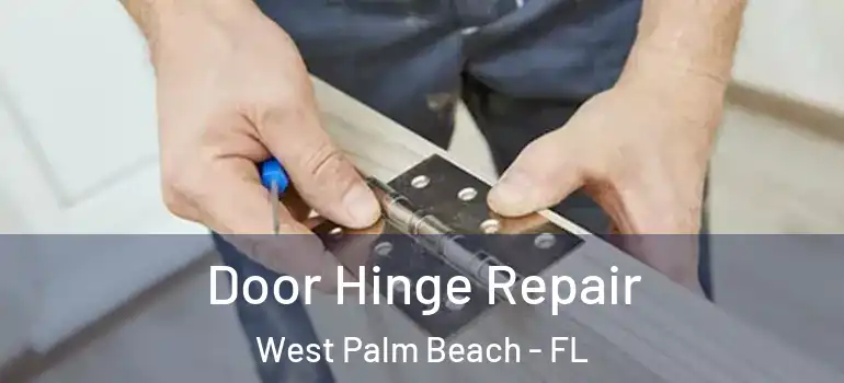  Door Hinge Repair West Palm Beach - FL