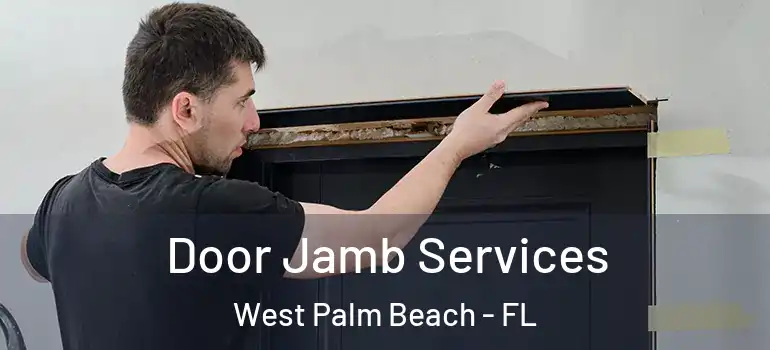  Door Jamb Services West Palm Beach - FL