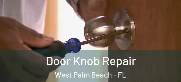  Door Knob Repair West Palm Beach - FL