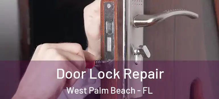  Door Lock Repair West Palm Beach - FL