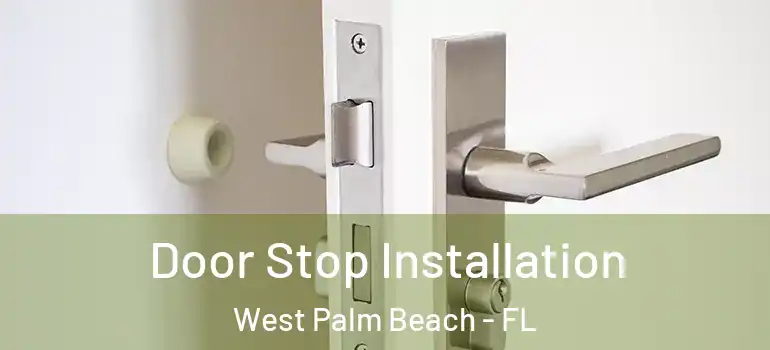  Door Stop Installation West Palm Beach - FL