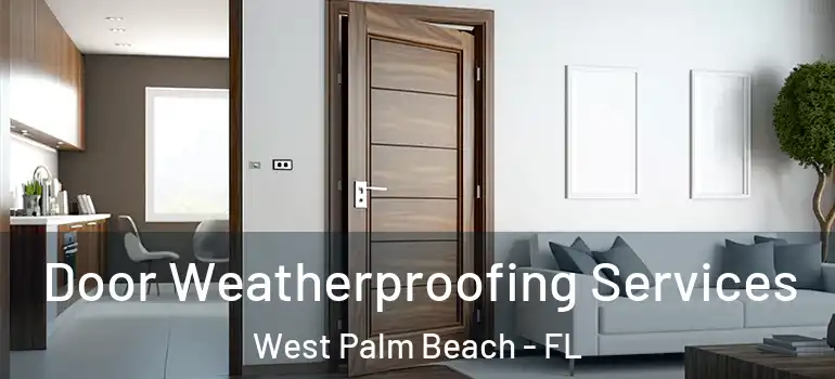  Door Weatherproofing Services West Palm Beach - FL
