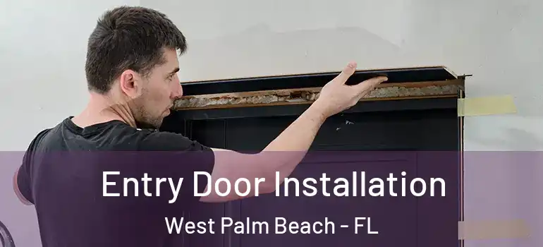  Entry Door Installation West Palm Beach - FL