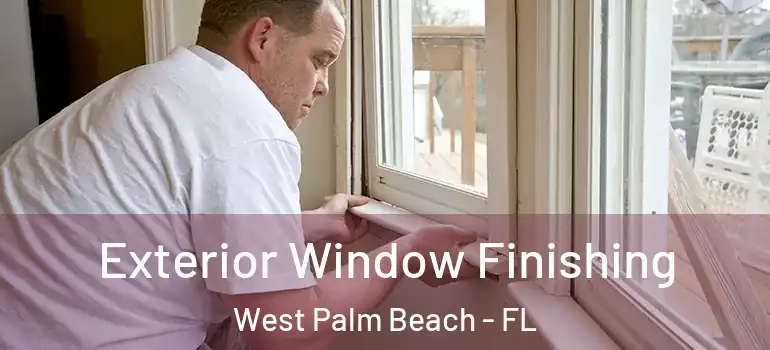  Exterior Window Finishing West Palm Beach - FL