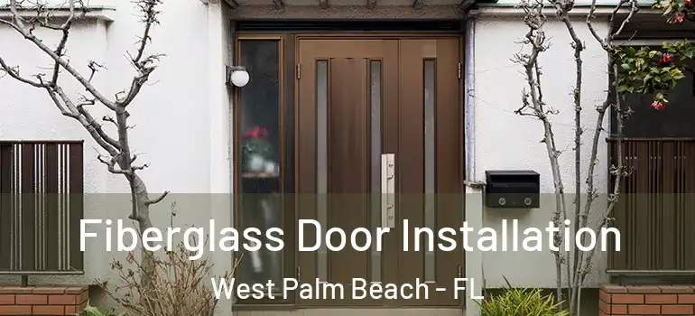  Fiberglass Door Installation West Palm Beach - FL