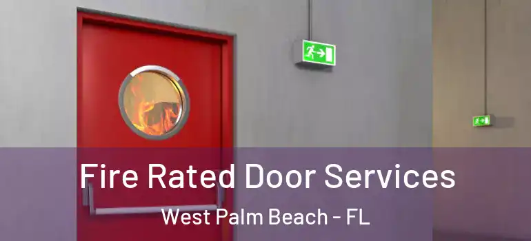  Fire Rated Door Services West Palm Beach - FL