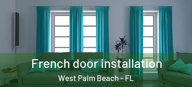  French door installation West Palm Beach - FL