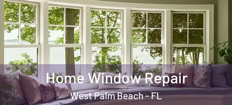  Home Window Repair West Palm Beach - FL