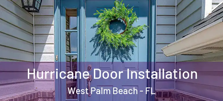  Hurricane Door Installation West Palm Beach - FL