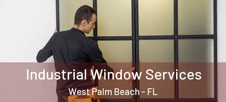  Industrial Window Services West Palm Beach - FL