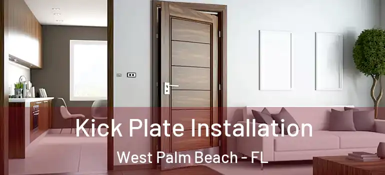  Kick Plate Installation West Palm Beach - FL