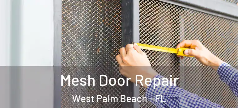  Mesh Door Repair West Palm Beach - FL