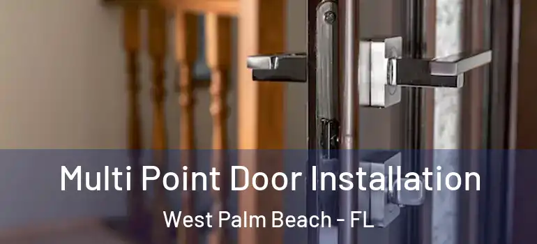  Multi Point Door Installation West Palm Beach - FL