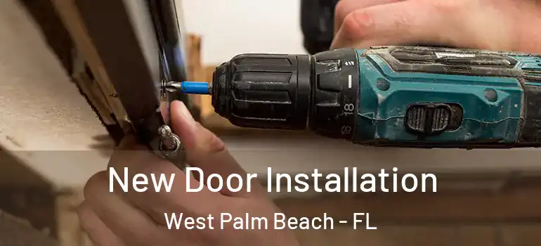  New Door Installation West Palm Beach - FL