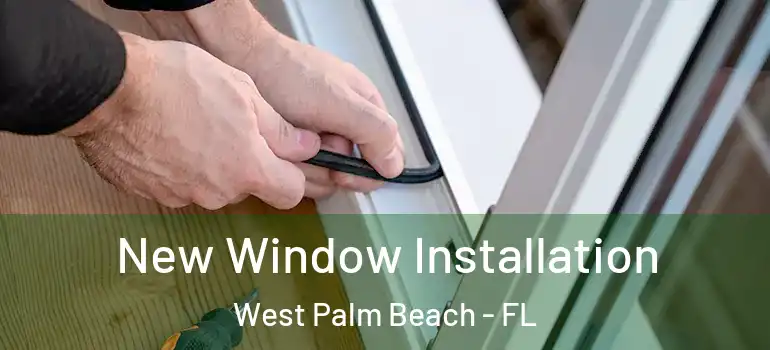  New Window Installation West Palm Beach - FL