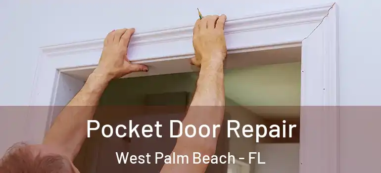  Pocket Door Repair West Palm Beach - FL