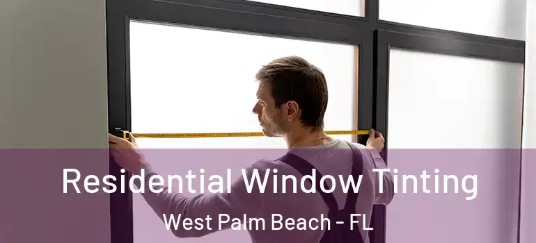  Residential Window Tinting West Palm Beach - FL