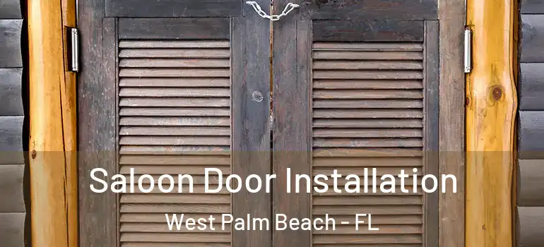  Saloon Door Installation West Palm Beach - FL