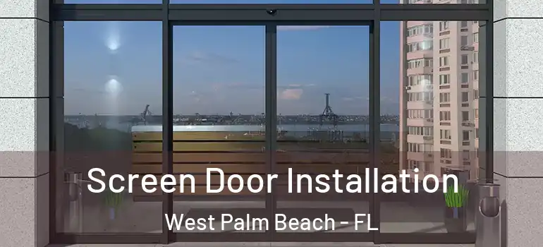  Screen Door Installation West Palm Beach - FL