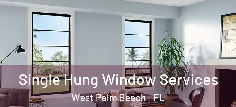 Single Hung Window Services West Palm Beach - FL
