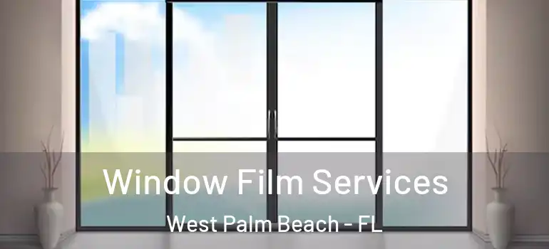  Window Film Services West Palm Beach - FL