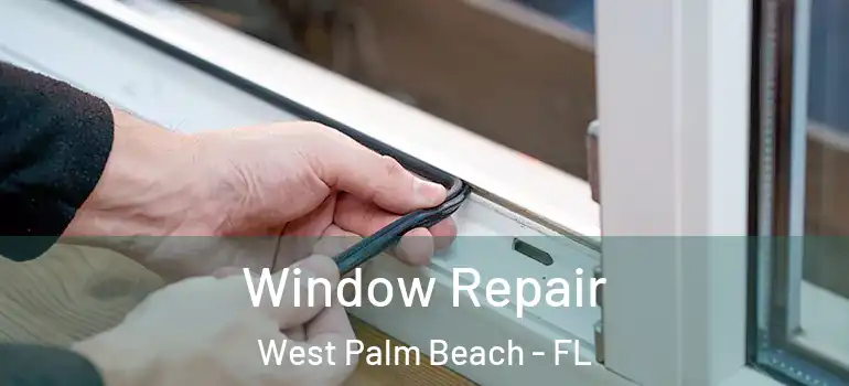  Window Repair West Palm Beach - FL