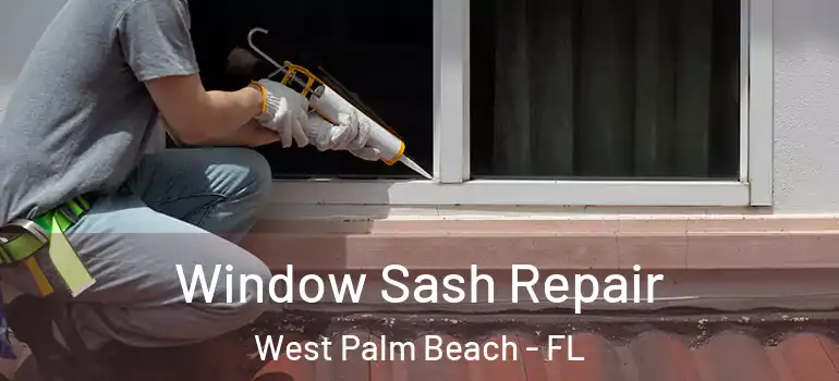  Window Sash Repair West Palm Beach - FL