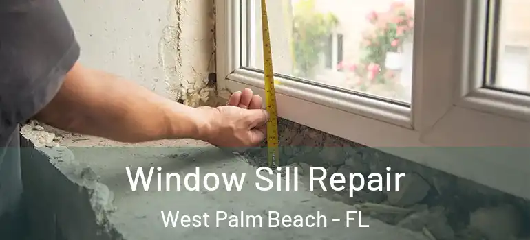  Window Sill Repair West Palm Beach - FL